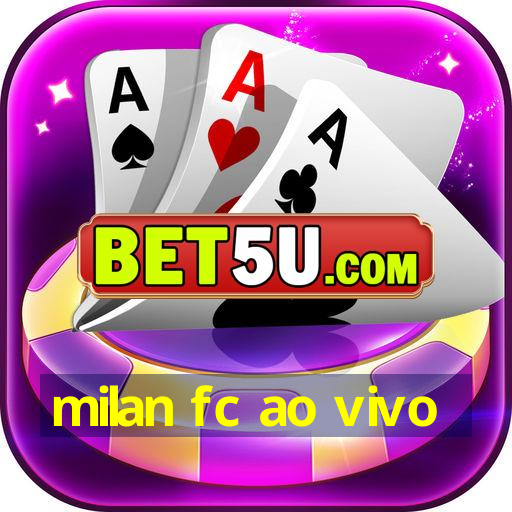 milan fc ao vivo